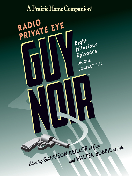 Title details for Guy Noir--Radio Private Eye by Garrison Keillor - Available